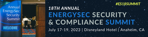 18th Annual EnergySec Security and Compliance Summit July 17 - 19, 2023 | Disneyland Hotel | Anaheim CA